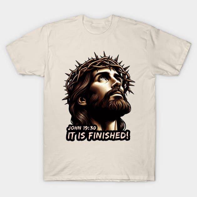 John 19:30 It Is Finished T-Shirt by Plushism